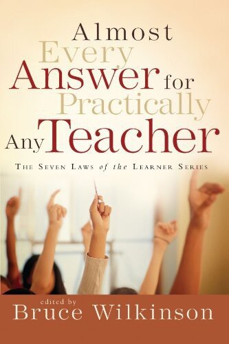 Almost Every Answer for Practically Any Teacher: The Seven Laws of the Learner Series
