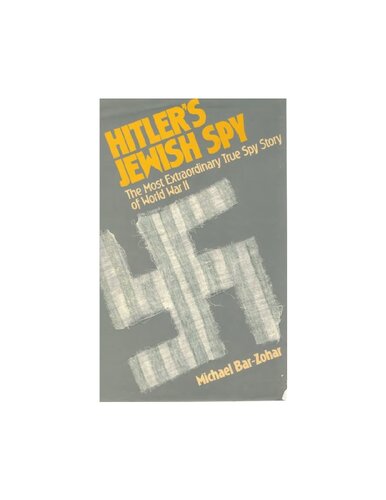 Hitler's Jewish Spy: The Most Extraordinary True Spy Story of World War II