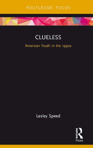 Clueless: American Youth in the 1990s (Cinema and Youth Cultures)