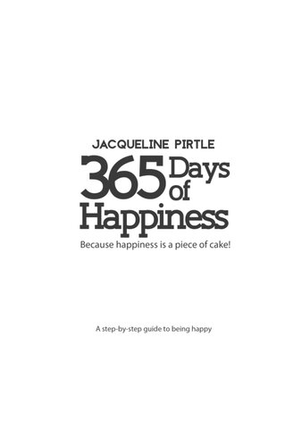 365 Days of Happiness: Because Happiness Is a Piece of Cake!