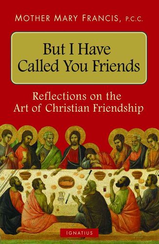 But I Have Called You Friends: Reflections on the Art of Christian Friendship
