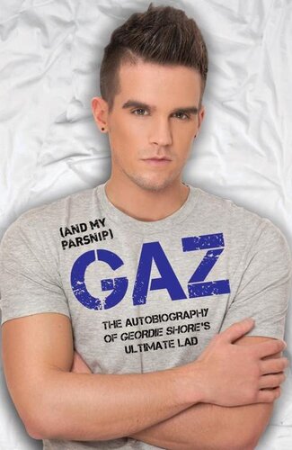 Gaz (And My Parsnip): The Autobiography of Geordie Shore's Ultimate Lad