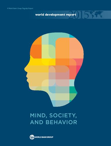 World Development Report 2015: Mind, Society, and Behavior