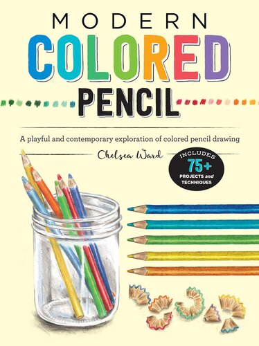 Modern Colored Pencil: A Playful and Contemporary Exploration of Colored Pencil Drawing