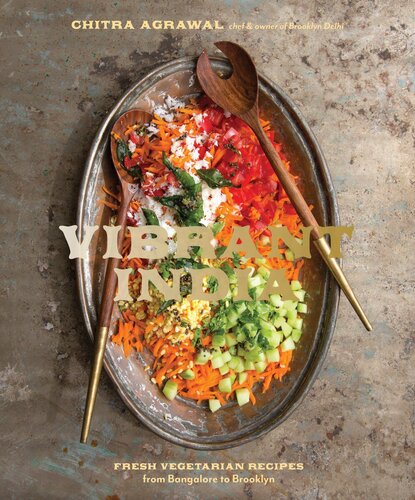 Vibrant India: Fresh Vegetarian Recipes from Bangalore to Brooklyn
