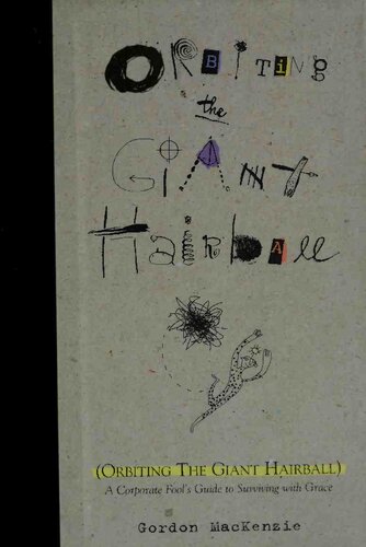 Orbiting the Giant Hairball: A Corporate Fool's Guide to Surviving with Grace