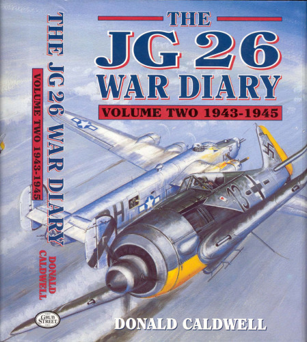 The JG26 War Diary Volume Two: 1943-1945