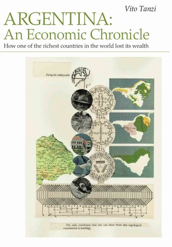 Argentina: An Economic Chronicle. How One of the Richest Countries in the World Lost Its Wealth