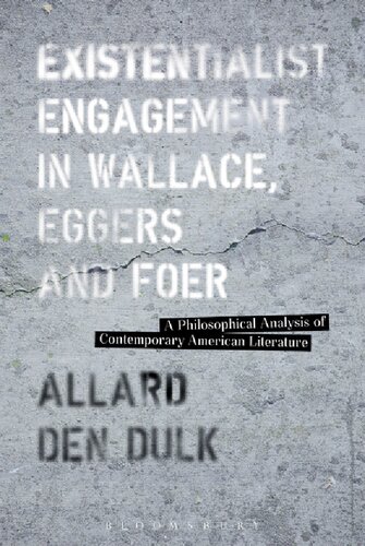Existentialist Engagement in Wallace, Eggers and Foer: A Philosophical Analysis of Contemporary American Literature