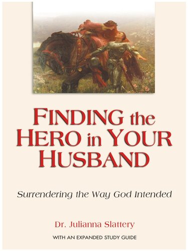 Finding the Hero in Your Husband: Surrendering the Way God Intended