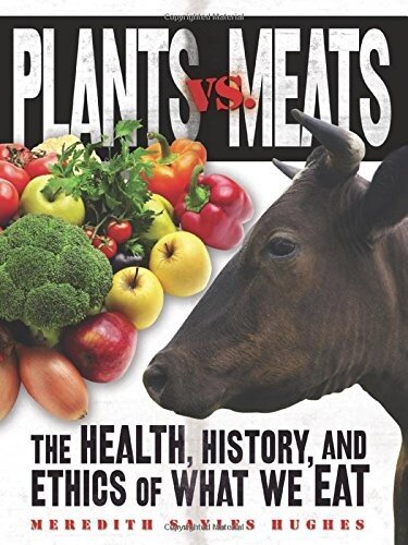 Plants vs. Meats: The Health, History, and Ethics of What We Eat