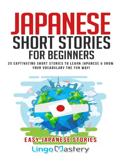 Japanese Short Stories for Beginners: 20 Captivating Short Stories to Learn Japanese & Grow Your Vocabulary the Fun Way!