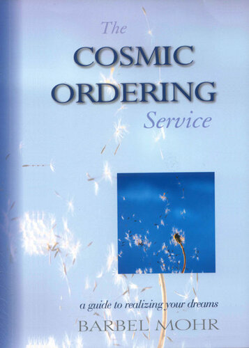 The Cosmic Ordering Service: A Guide to Realizing Your Dreams