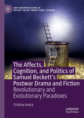 The affects, cognition, and politics of Samuel Beckett's postwar drama and fiction : revolutionary and evolutionary paradoxes