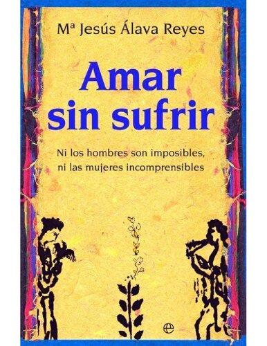 Amar sin sufrir: ni los hombres son imposibles, ni las mujeres incomprensibles