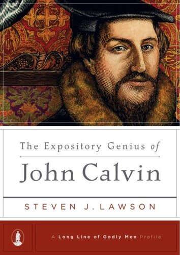 The Expository Genius of John Calvin ((A Long Line of Godly Men Profile))