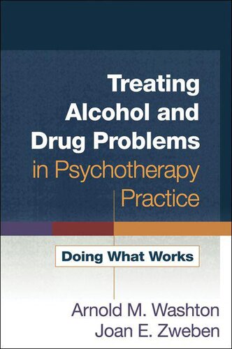 Treating Alcohol and Drug Problems in Psychotherapy Practice: Doing What Works