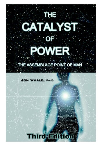 The Catalyst of Power: The Assemblage Point of Man