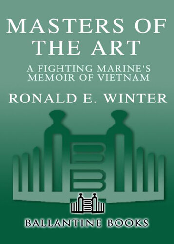Masters of the Art: A Fighting Marine's Memoir of Vietnam