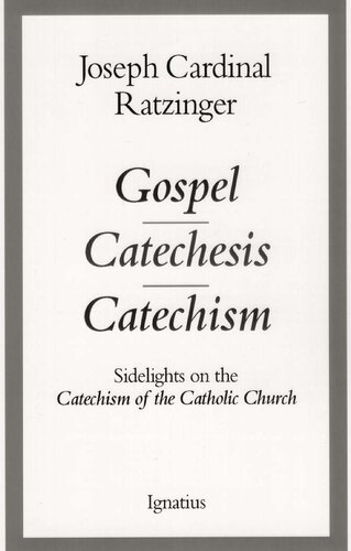 Gospel, Catechesis, Catechism: Sidelights to the Catechism of the Catholic Church
