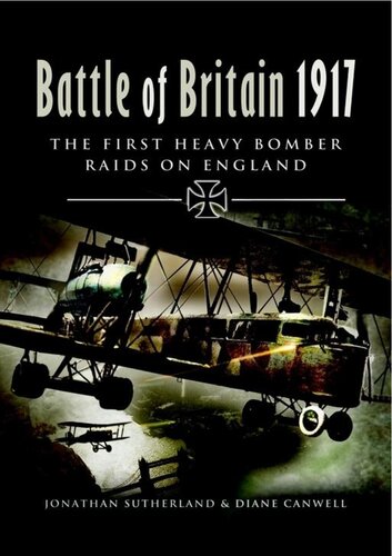 Battle of Britain 1917: The First Heavy Bomber Raids on England