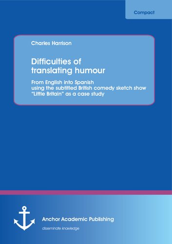 Difficulties of translating humour from English into Spanish using the subtitled British comedy sketch show "Little Britain" as a case study