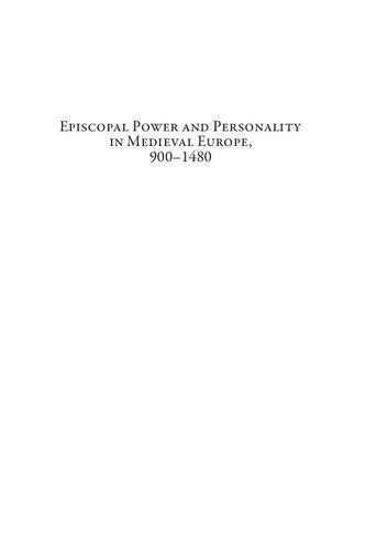 Episcopal Power and Personality in Medieval Europe, 900-1480