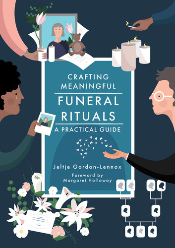 Crafting Meaningful Funeral Rituals A Practical Guide : A Practical Guide.
