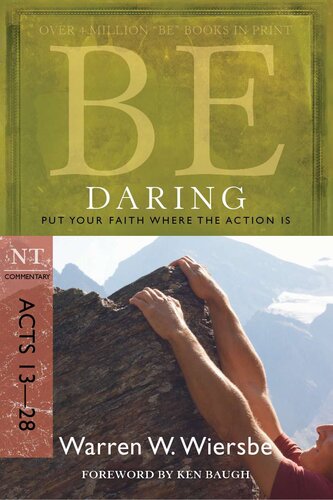 Be Daring (Acts 13-28): Put Your Faith Where the Action Is (The BE Series Commentary)
