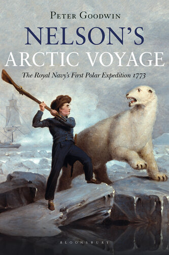 Nelson's Arctic Voyage : The Royal Navy's first polar expedition 1773