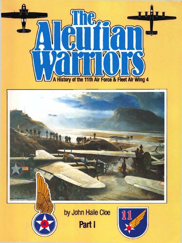 The Aleutian Warriors: A History of the 11th Air Force & Fleet Air Wing 4