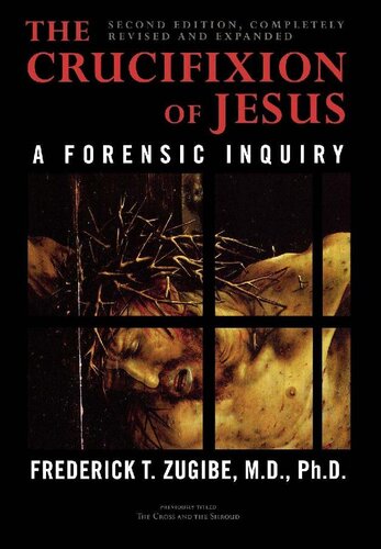 The Crucifixion of Jesus, Completely Revised and Expanded: A Forensic Inquiry