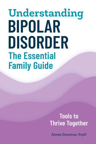 Understanding Bipolar Disorder: The Essential Family Guide