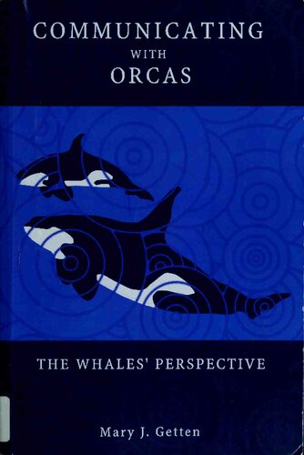 Communicating With Orcas: The Whales' Perspective