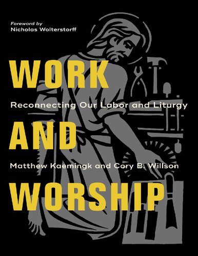 Work and worship : reconnecting our labor and liturgy