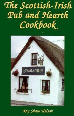 The Scottish-Irish Pub and Hearth Cookbook: Recipes and Lore from Celtic Kitchens