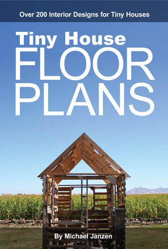 Tiny House Floor Plans: Over 200 Interior Designs for Tiny Houses: Volume 1