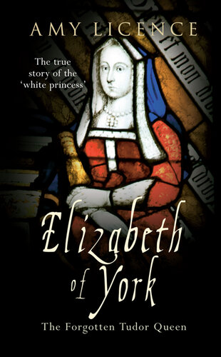 Elizabeth of York: The Forgotten Tudor Queen