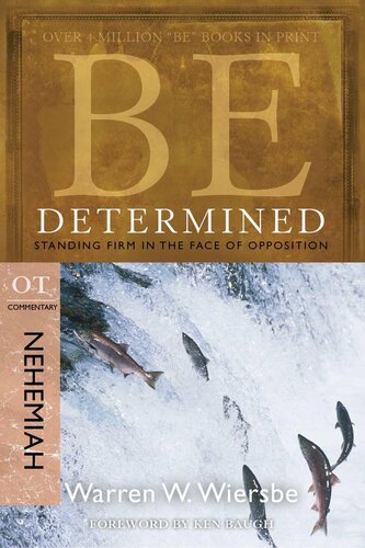 Be Determined ( Nehemiah ): Standing Firm in the Face of Opposition (Be Series Commentary)