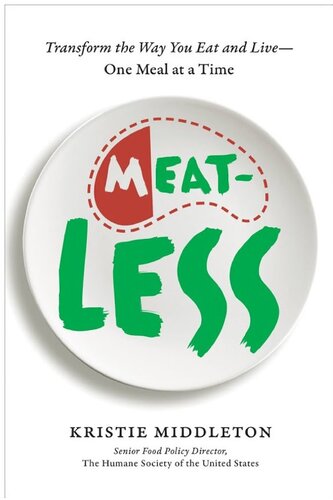 Meatless: Transform the Way You Eat and Live--One Meal at a Time