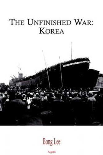 The Unfinished War: Korea