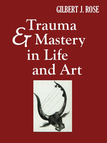 Trauma and Mastery in Life and Art