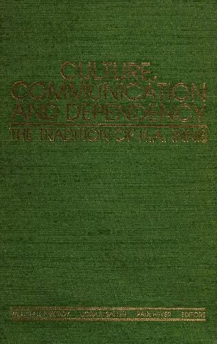 Culture, Communication, and Dependency: The Tradition of H.A. Innis (Communication, Culture, & Information Studies)