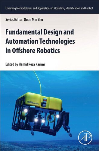 Fundamental Design and Automation Technologies in Offshore Robotics (Emerging Methodologies and Applications in Modelling, Identification and Control)