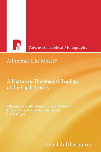 A Prophet Like Moses?: A Narrative-Theological Reading of the Elijah Cycle (Paternoster Biblical Monographs)