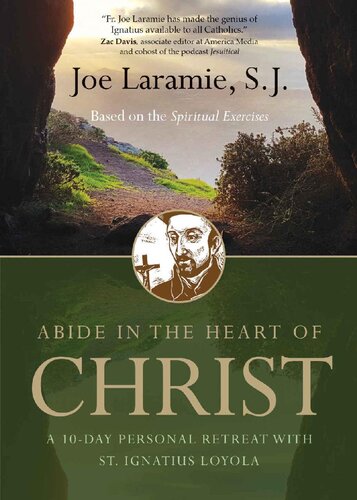 Abide in the heart of Christ : a 10-day personal retreat with St. Ignatius Loyola based on the spiritual exercises