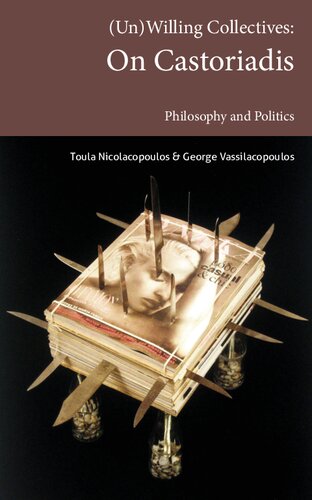 (Un)Willing Collectives: On Castoriadis, Philosophy and Politics (Transmission)