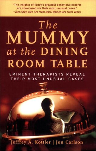 The Mummy at the Dining Room Table: Eminent Therapists Reveal Their Most Unusual Cases