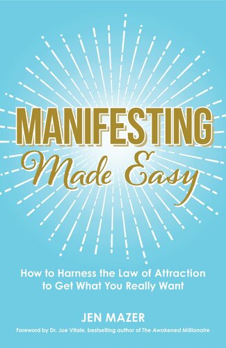 Manifesting Made Easy: How to Harness the Law of Attraction to Get What You Really Want