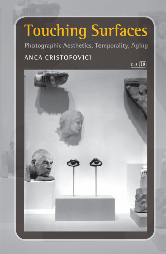 Touching Surfaces: Photographic Aesthetics, Temporality, Aging